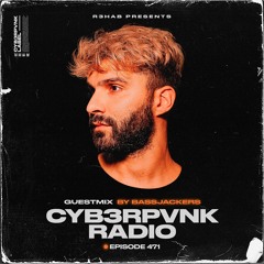 CYB3RPVNK Radio 471 (Bassjackers Guest Mix)