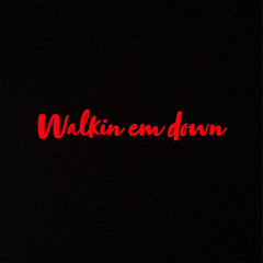 Walkin’EmDown//GlicksUp