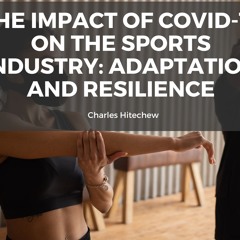 The Impact Of COVID - 19 On The Sports Industry Adaptation And Resilience