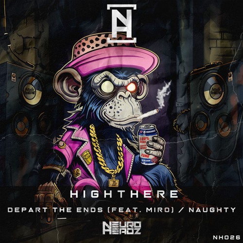 HighThere - Depart the ends (feat. MiRo)/Naughty