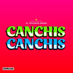 ROMANS   -  Canchis Canchis  - Nueva Versión ( El Trovador Andino )