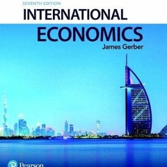 [ACCESS] PDF EBOOK EPUB KINDLE International Economics (Pearson Series in Economics) by  James Gerbe