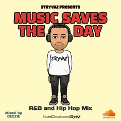 STRYVAZ PRESENTS MUSIC SAVES THE DAY RnB AND HIPHOP JUGGLING