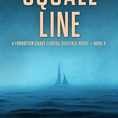 ACCESS [EBOOK EPUB KINDLE PDF] Squall Line (The Forgotten Coast Florida Suspense Seri