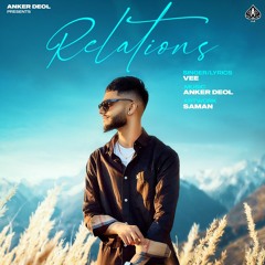 Relations - Vee | Anker Deol | New Punjabi Song 2022