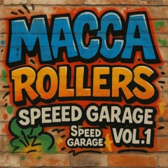 Macca speed garage Rollers  Vol 1