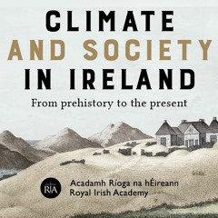 Climate and Society in Ireland: Ep 3 | Bruce Campbell and Francis Ludlow