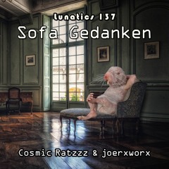 Lunatics 137 / Sofa Gedanken / Ratzzz & joerxworx