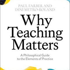[Free] PDF 📜 Why Teaching Matters: A Philosophical Guide to the Elements of Practice