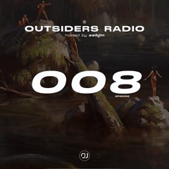 OUTSIDERS RADIO — EPISODE 008