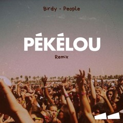 Birdy - People (Pékélou Remix)