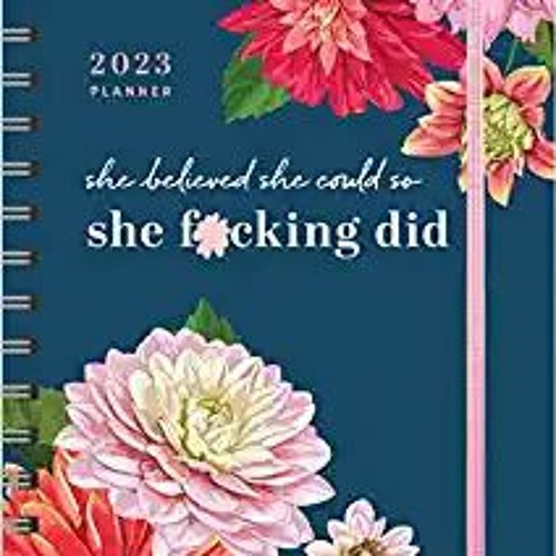 Download⚡️[PDF]❤️ 2023 She Believed She Could So She F*cking Did Planner: 17-Month Weekly Organizer