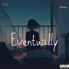Eventually-Lil Eyez feat. Valious