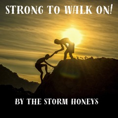 Strong To Walk On!