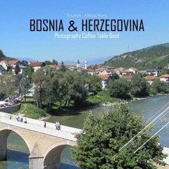 PDF BOSNIA & HERZEGOVINA Photography Coffee Table Book Tourists Attractions: A Mind-Blowing Tour