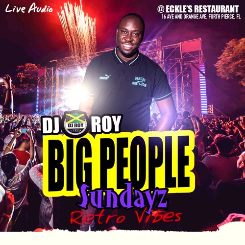 DJ ROY BIG PEOPLE SUNDAYZ MOTHER'S DAY , FORT PIERCE FL.9.5.21 [LIVE AUDIO]
