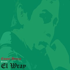 Emmit Breezy Presents: El Wray