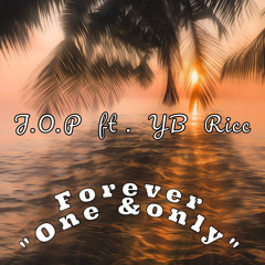 J.O.P -Forever(One & only) Ft. Yb Ricc 🔥(Original)
