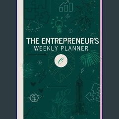 [ebook] read pdf ✨ The Entrepreneur's Weekly Planner: Divide and conquer your ambitious weeks with