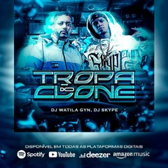 Tropa Do Clone - (DJ SKYPE & WATILA GYN REMIXX)