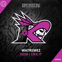 Watremez - How I Like It [KRE034]
