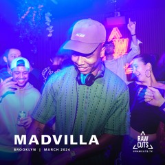 Madvilla | RAW CUTS