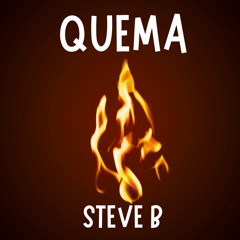 QUEMA-STEVE B
