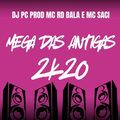 MEGA DAS ANTIGA 2k20 - DJ PC PROD (MC RD BALA E MC SACI)