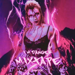 I'm Danger Mixtape x OHMYGi