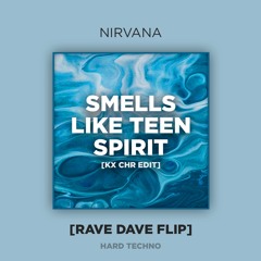 (FREE DL) Smells Like Teen Spirit (KX CHR Edit) [RAVE DAVE Flip]