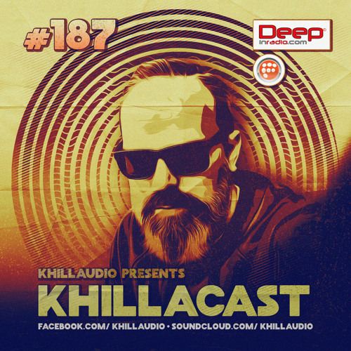 KhillaCast #187 22 July 2022 - Deepinradio.com