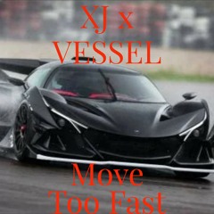 Move Too Fast | I.M.XJ x I.M.VESSEL (prod.CJX)