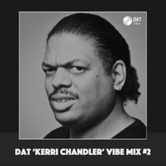 Dat 'Kerri Chandler' Vibe Mix #2 [Vinyl Only]