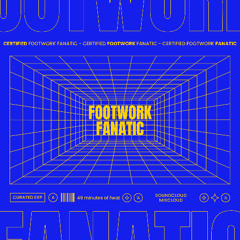 Certified Footwork Fanatic