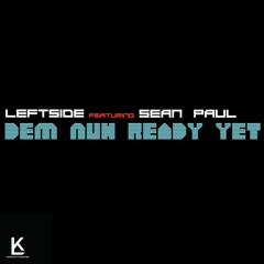Leftside Ft Sean Paul - Dem Nuh Ready Yet