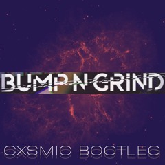 Bump N Grind (CXSMIC BOOTLEG)