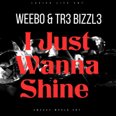 I Just Wanna Shine (feat. Tr3 Bizzl3)