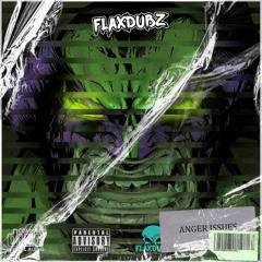 FLaxDubz™ - ANGER ISSUES (Wartilex Bootleg)