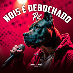Nois é Debochado Pz