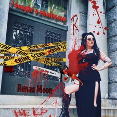 Runae Moon - I Bought A Chainsaw