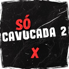 SÓ CAVUCADA 2 ( DJs DA COSMOLANDIA )