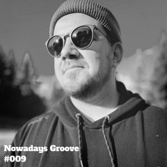 Nowadays Groove #009