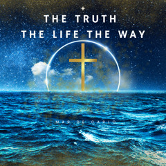 The Truth The Life The Way