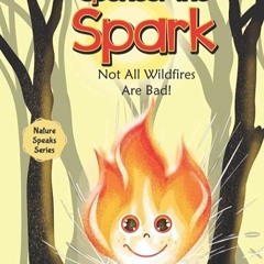 [READ]⚡PDF✔ Spencer the Spark: Not All Wildfires Are Bad!