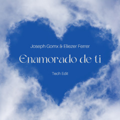 Joseph Gomx & Eliezer Ferrer - Enamorado de ti (Remix)