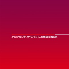 Jag kan låta mätaren gå (Stress Remix) [feat. Abidaz]