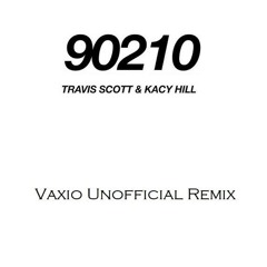 Travis Scott Feat Kacy Hill- 90210 - VAXIO Unofficial Remix