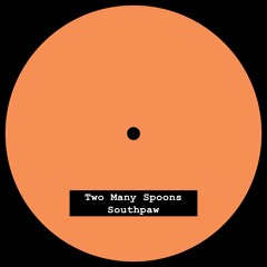 Two Many Spoons - Southpaw [Free DL]