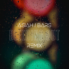 Asiah - Bleeding Out (BARS Remix)
