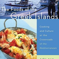 [READ] PDF 📬 The Foods of the Greek Islands: Cooking and Culture at the Crossroads o